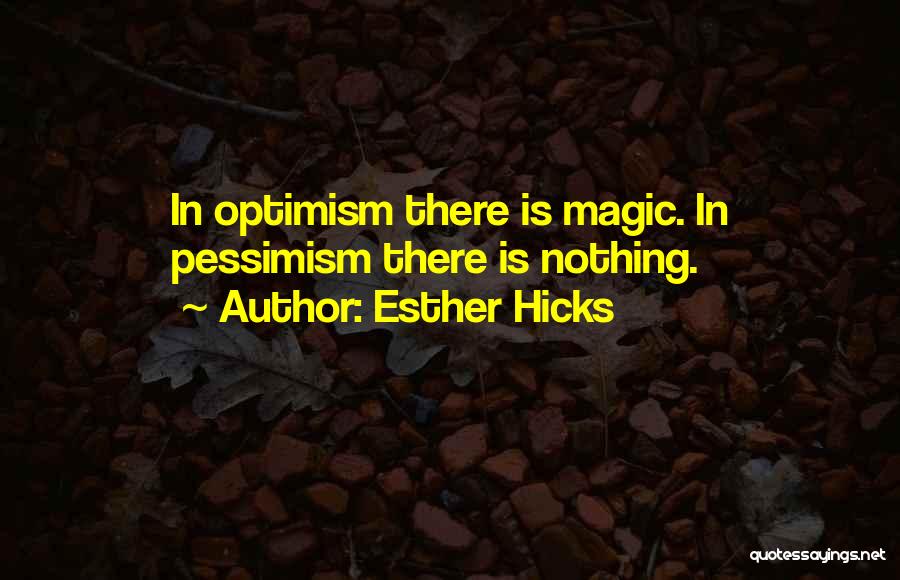 Optimism Over Pessimism Quotes By Esther Hicks
