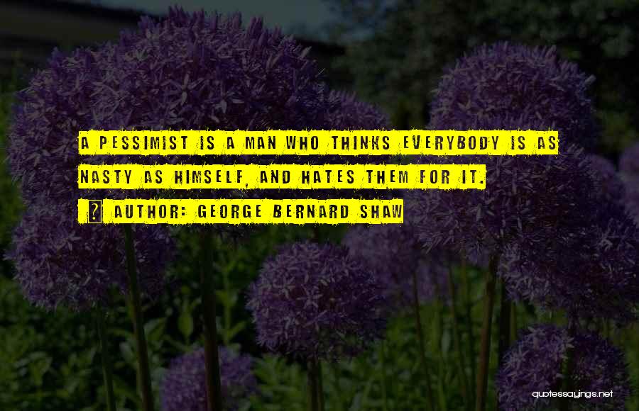 Optimism Over Pessimism Quotes By George Bernard Shaw