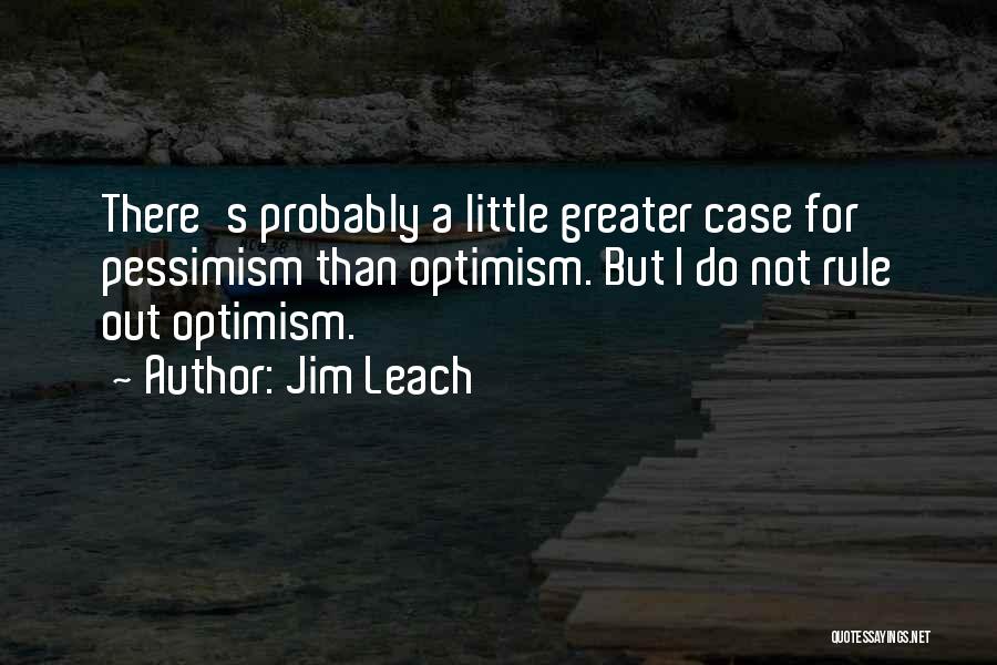 Optimism Over Pessimism Quotes By Jim Leach
