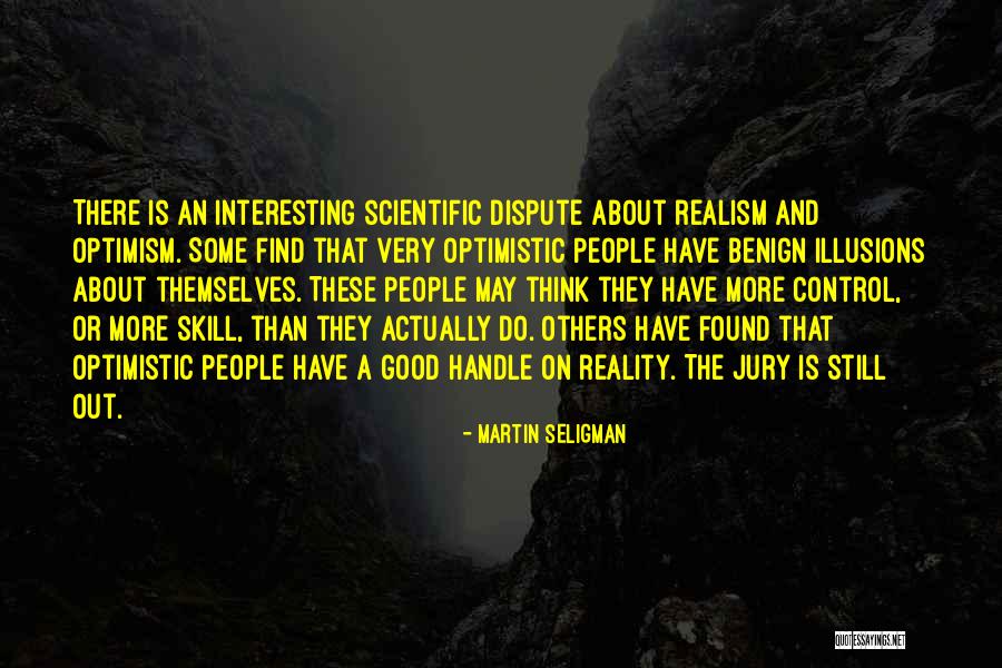 Optimism Vs Realism Quotes By Martin Seligman Optimism Vs Realism Quotes By Martin Seligman