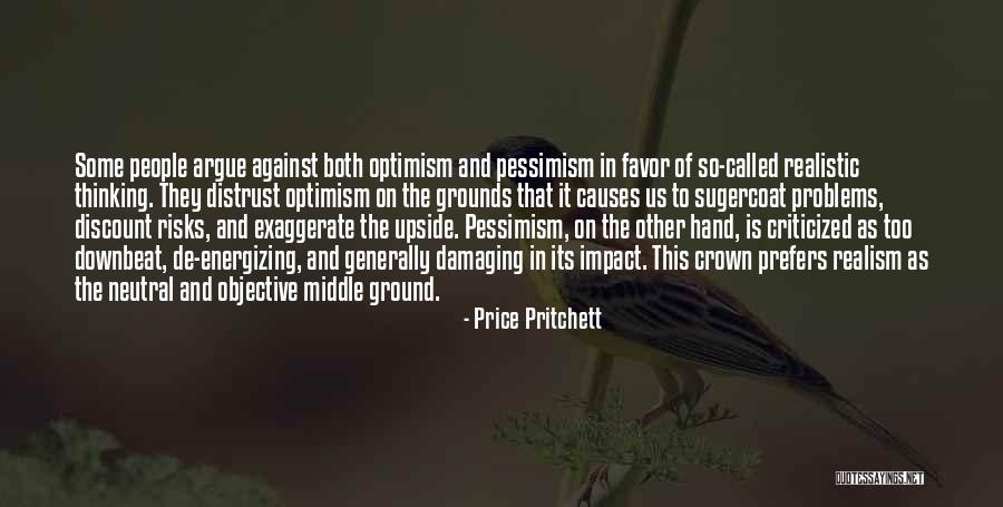 Optimism Vs Realism Quotes By Price Pritchett Optimism Vs Realism Quotes By Price Pritchett
