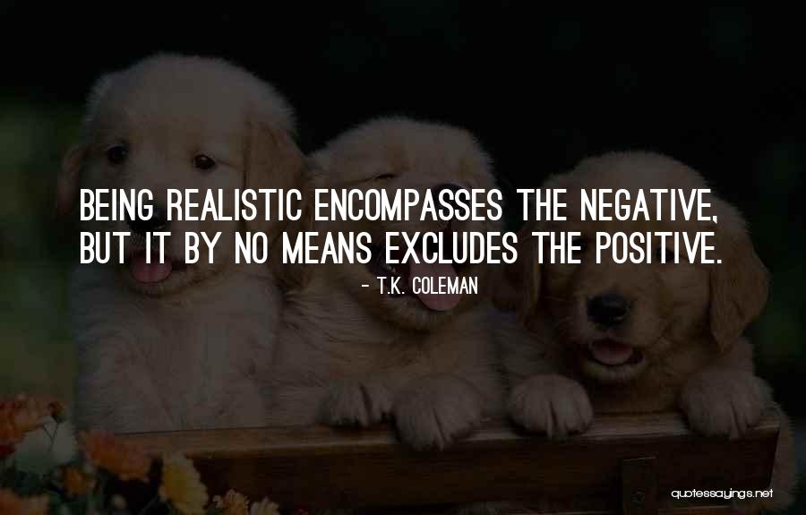 Optimism Vs Realism Quotes By T.K. Coleman Optimism Vs Realism Quotes By T.K. Coleman