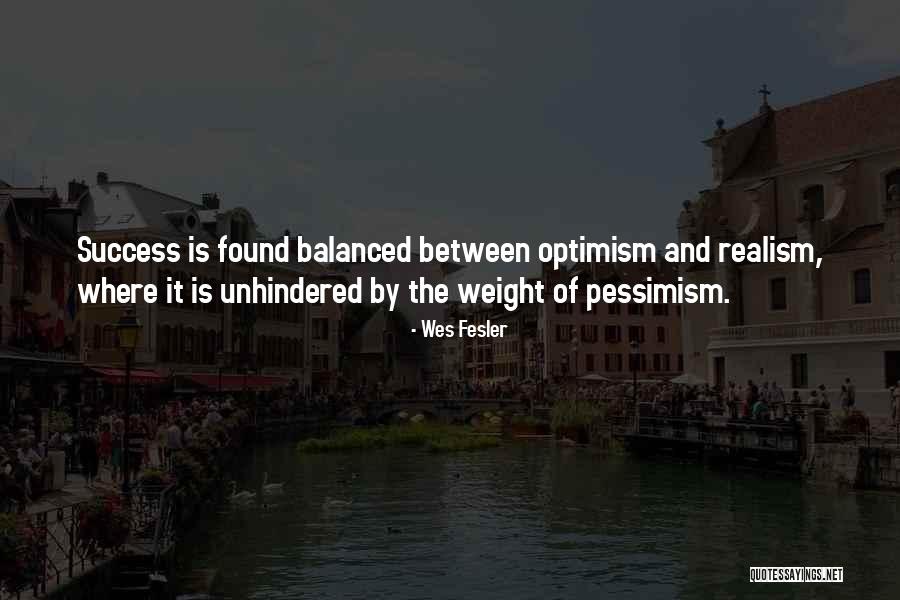 Optimism Vs Realism Quotes By Wes Fesler Optimism Vs Realism Quotes By Wes Fesler