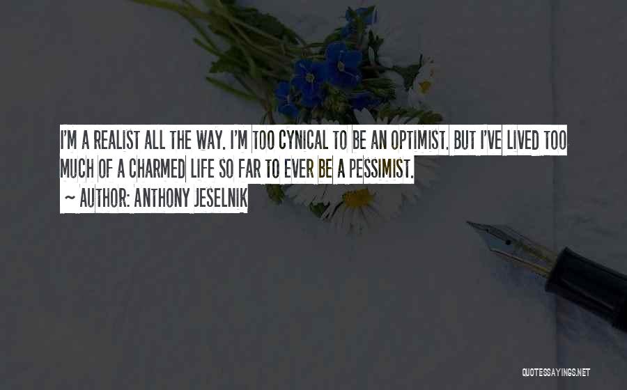 Optimist Vs Pessimist Vs Realist Quotes By Anthony Jeselnik