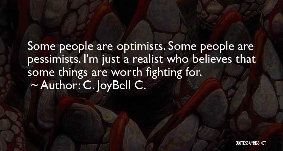 Optimist Vs Pessimist Vs Realist Quotes By C. JoyBell C.
