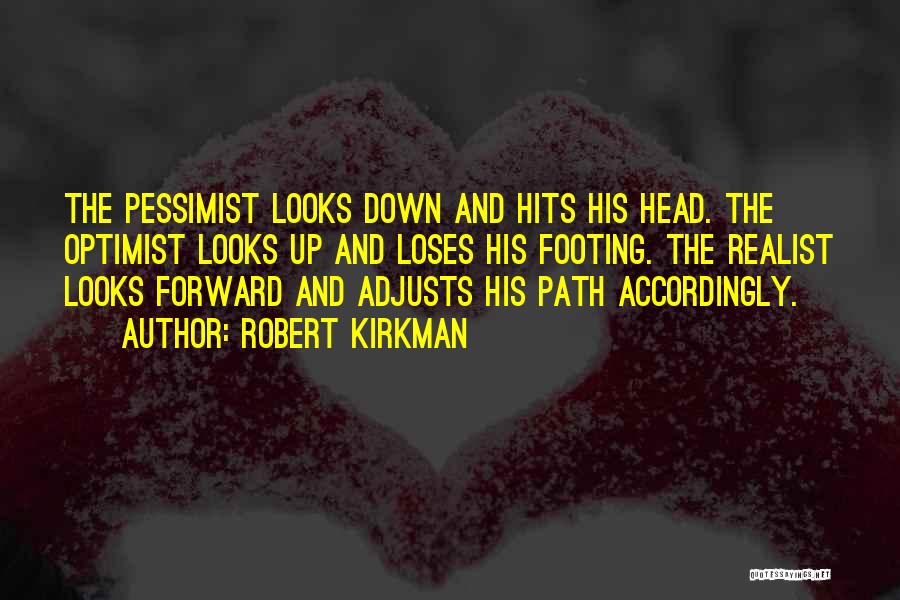 Optimist Vs Pessimist Vs Realist Quotes By Robert Kirkman