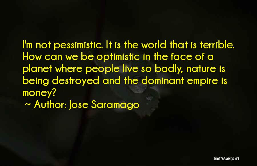 Optimistic And Pessimistic Quotes By Jose Saramago