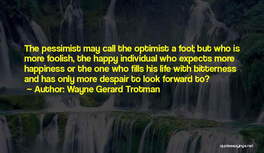 Optimistic And Pessimistic Quotes By Wayne Gerard Trotman