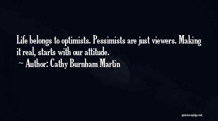 Optimistic Attitude Quotes By Cathy Burnham Martin