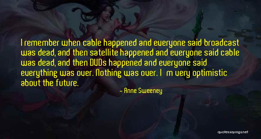 Optimistic Future Quotes By Anne Sweeney Optimistic Future Quotes By Anne Sweeney