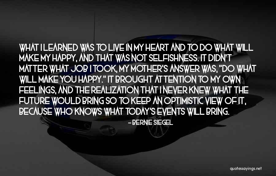 Optimistic Future Quotes By Bernie Siegel Optimistic Future Quotes By Bernie Siegel