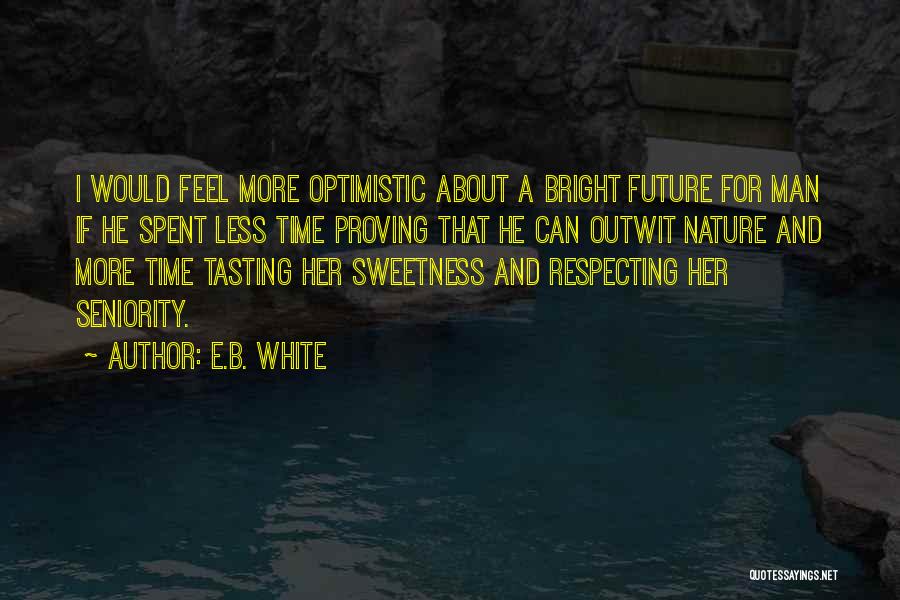 Optimistic Future Quotes By E.B. White