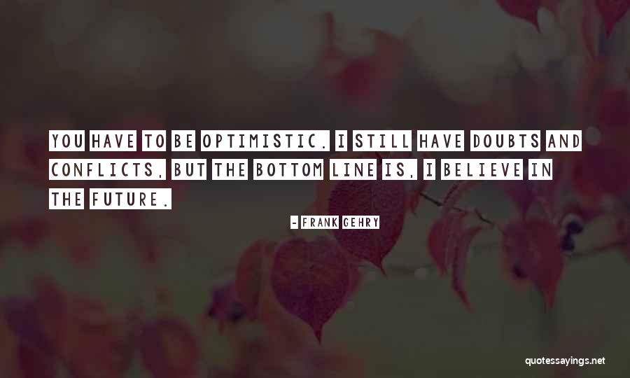 Optimistic Future Quotes By Frank Gehry Optimistic Future Quotes By Frank Gehry