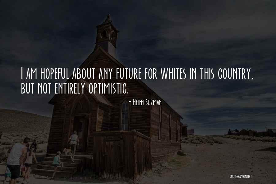 Optimistic Future Quotes By Helen Suzman Optimistic Future Quotes By Helen Suzman