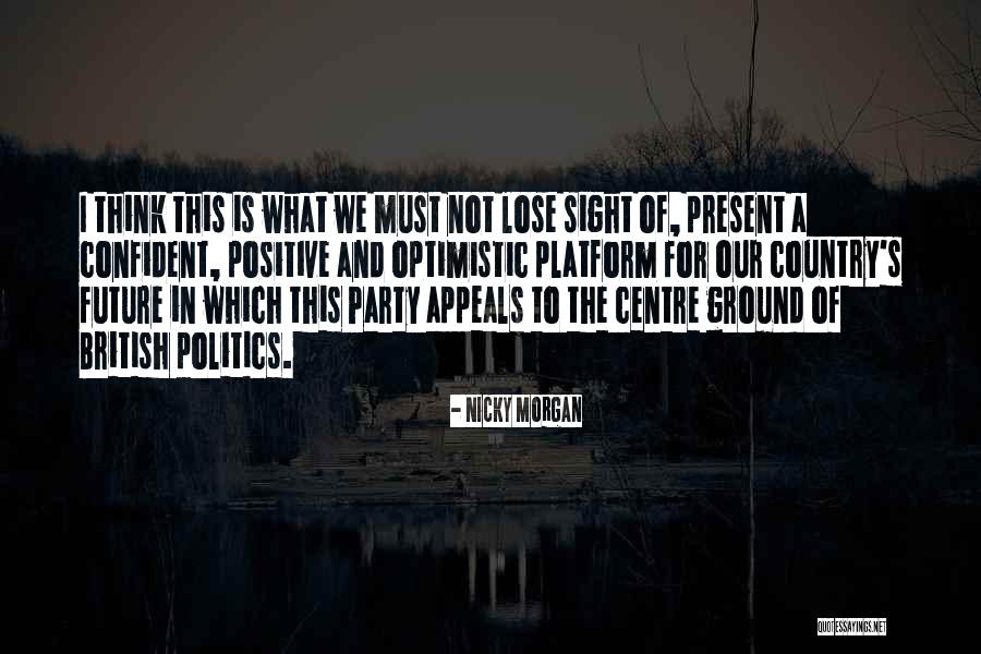 Optimistic Future Quotes By Nicky Morgan Optimistic Future Quotes By Nicky Morgan