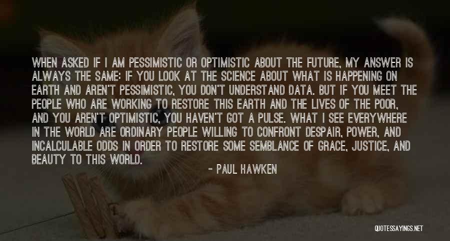 Optimistic Future Quotes By Paul Hawken