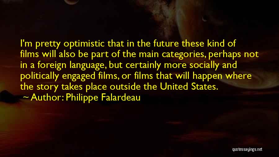 Optimistic Future Quotes By Philippe Falardeau