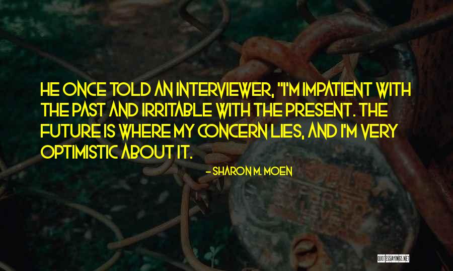 Optimistic Future Quotes By Sharon M. Moen Optimistic Future Quotes By Sharon M. Moen