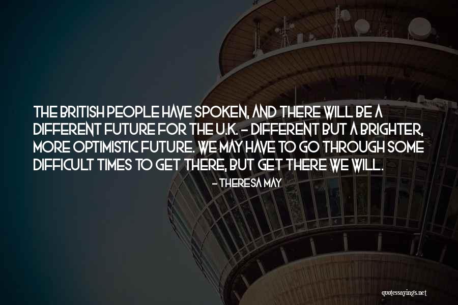 Optimistic Future Quotes By Theresa May