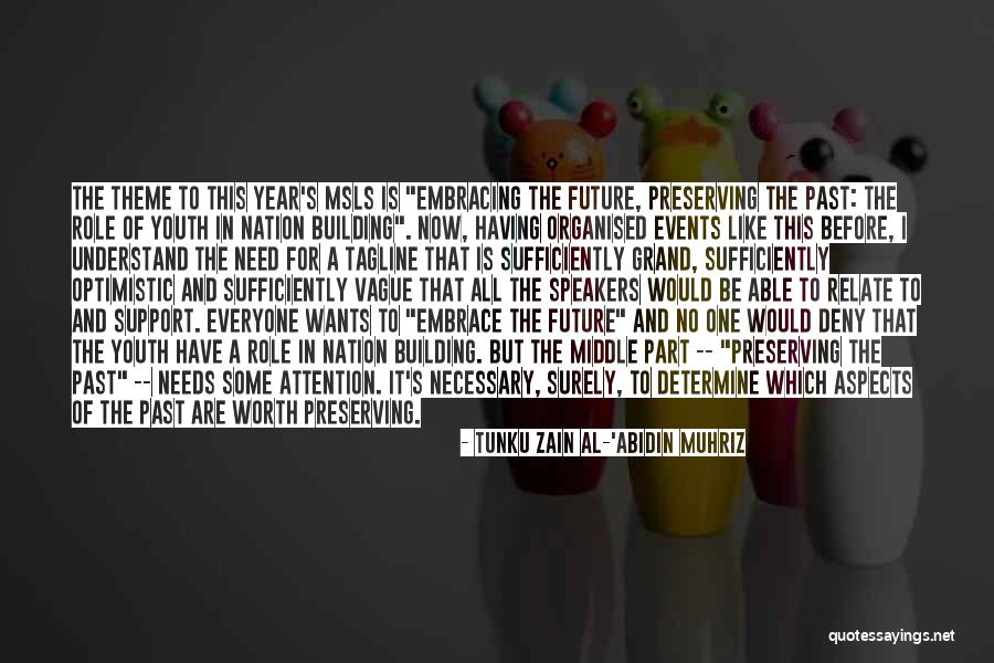 Optimistic Future Quotes By Tunku Zain Al-'Abidin Muhriz Optimistic Future Quotes By Tunku Zain Al-'Abidin Muhriz