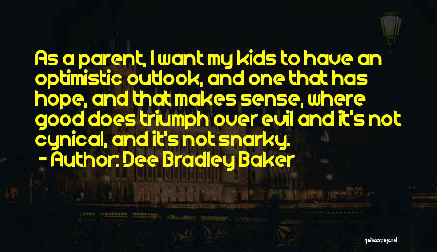 Optimistic Outlook Quotes By Dee Bradley Baker