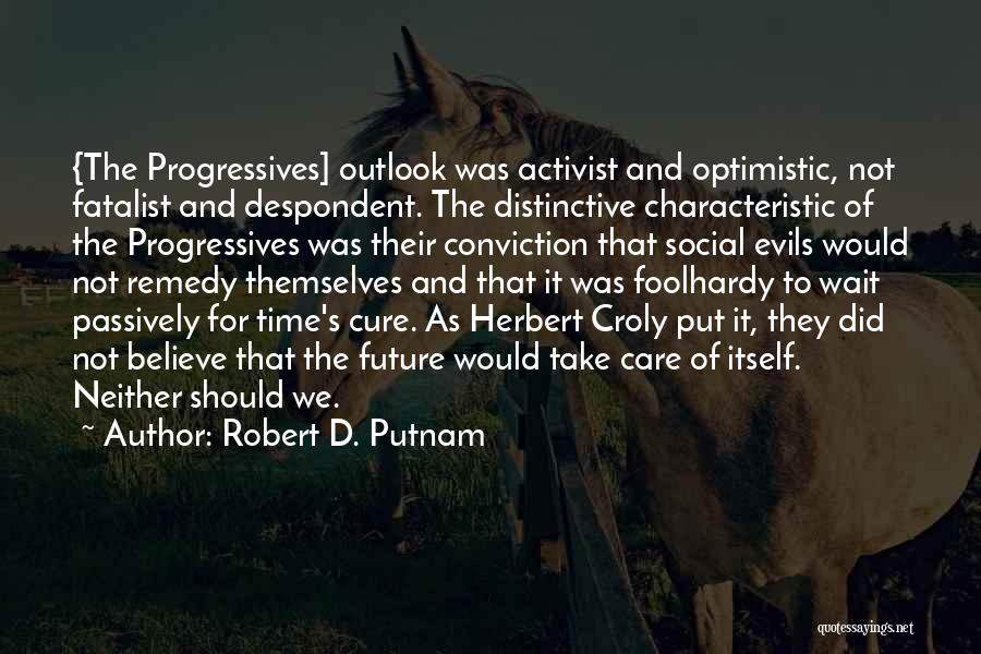 Optimistic Outlook Quotes By Robert D. Putnam