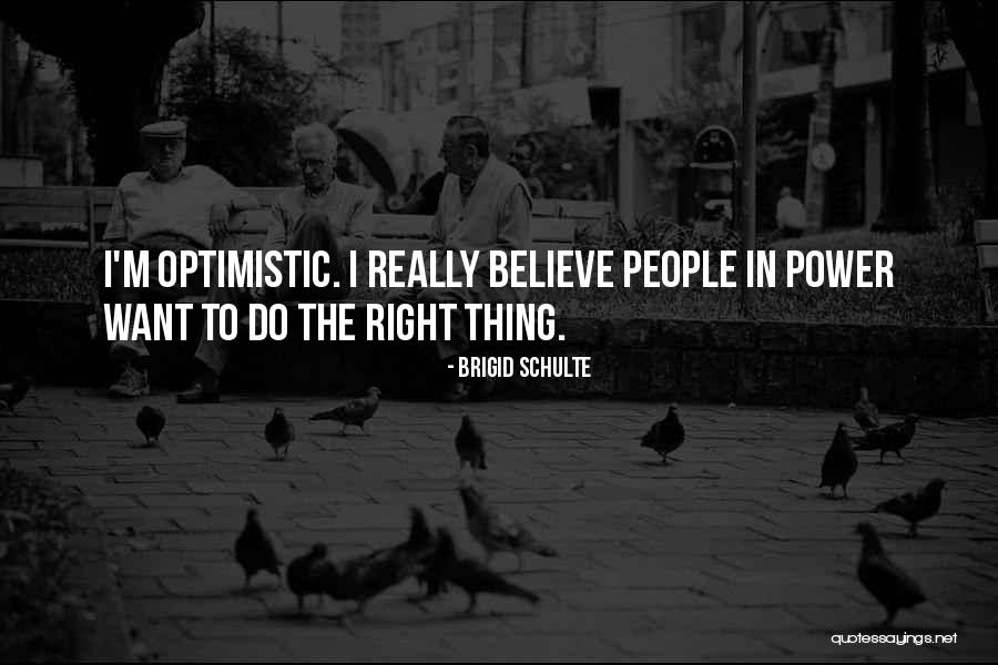Optimistic People Quotes By Brigid Schulte Optimistic People Quotes By Brigid Schulte