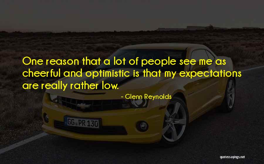 Optimistic People Quotes By Glenn Reynolds Optimistic People Quotes By Glenn Reynolds