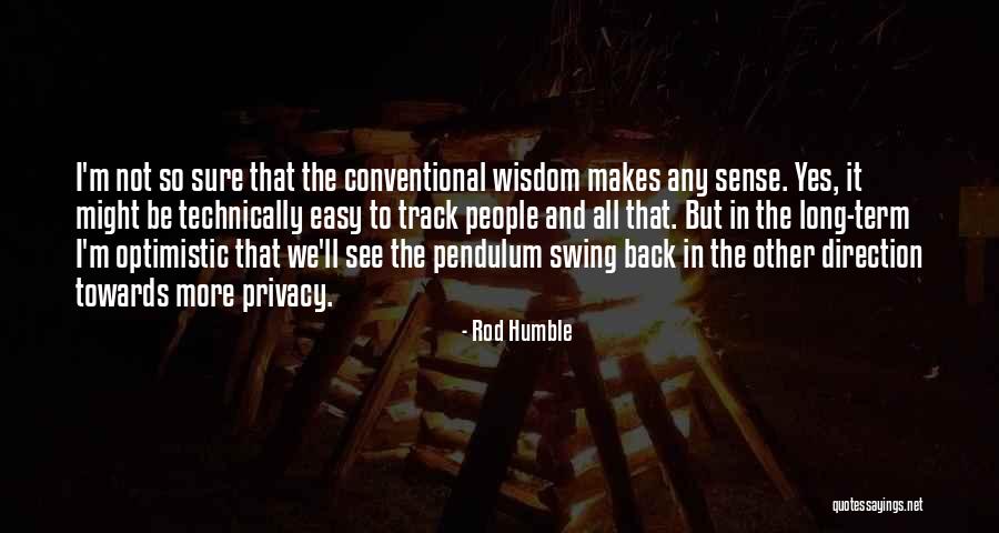 Optimistic People Quotes By Rod Humble Optimistic People Quotes By Rod Humble