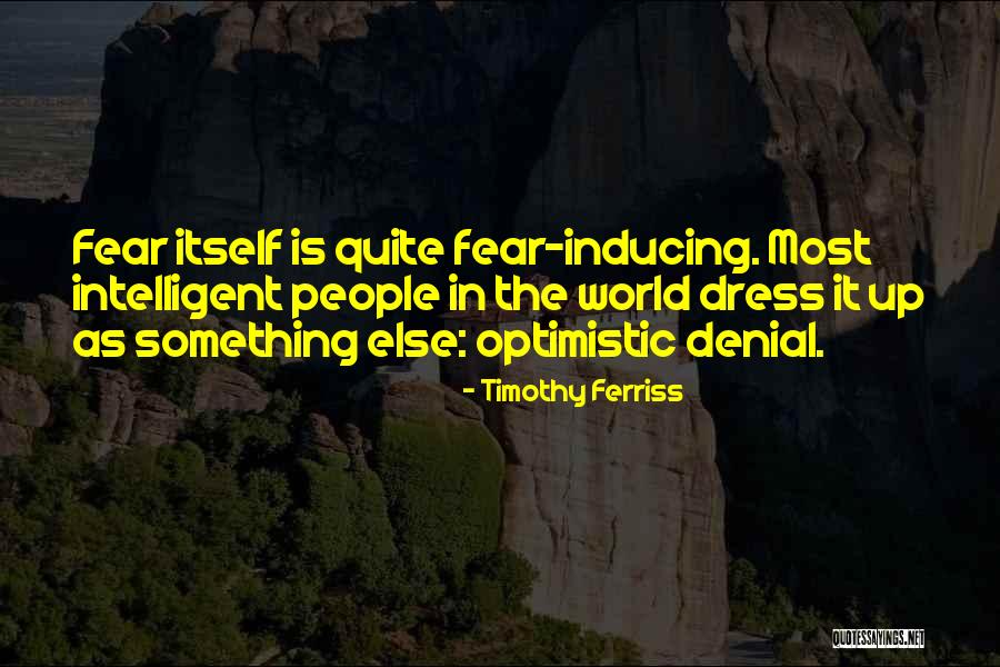Optimistic People Quotes By Timothy Ferriss Optimistic People Quotes By Timothy Ferriss