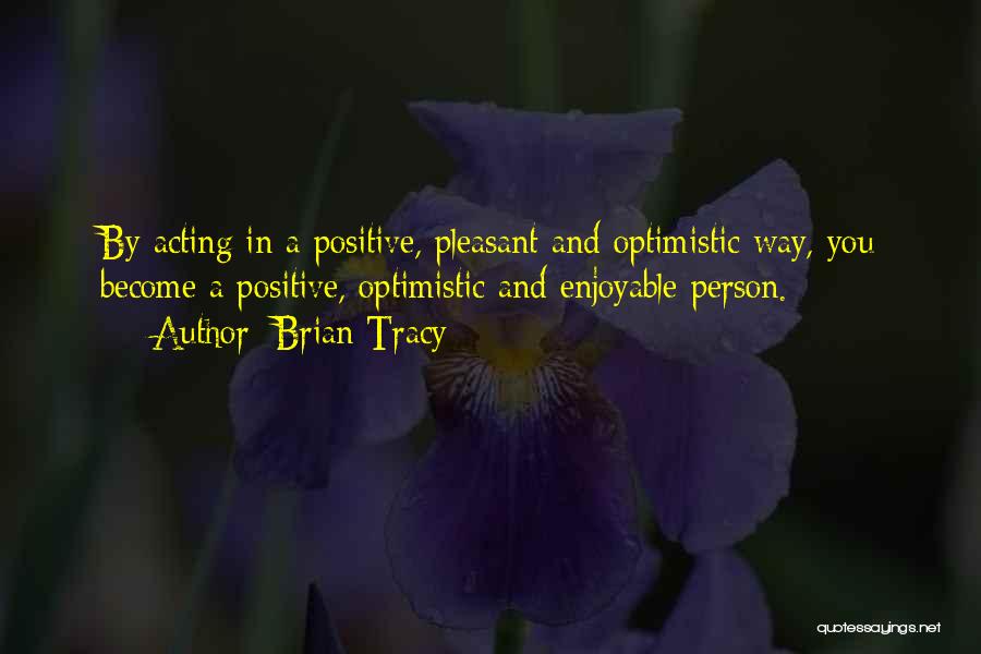 Optimistic Person Quotes By Brian Tracy