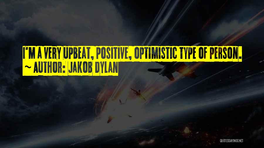 Optimistic Person Quotes By Jakob Dylan