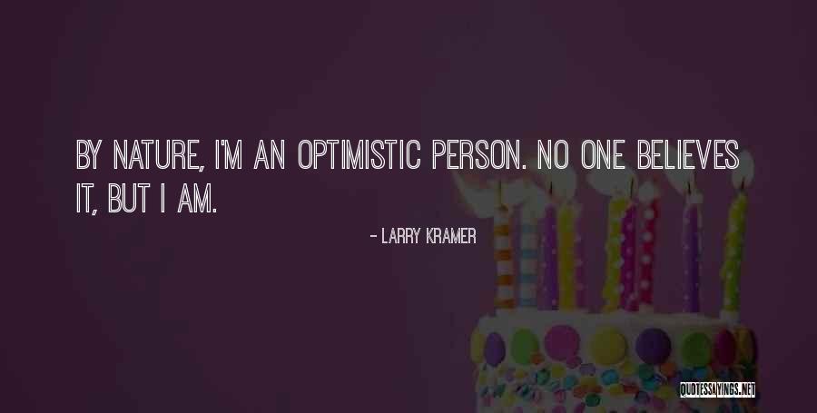 Optimistic Person Quotes By Larry Kramer