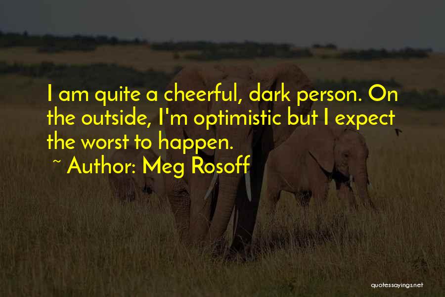 Optimistic Person Quotes By Meg Rosoff