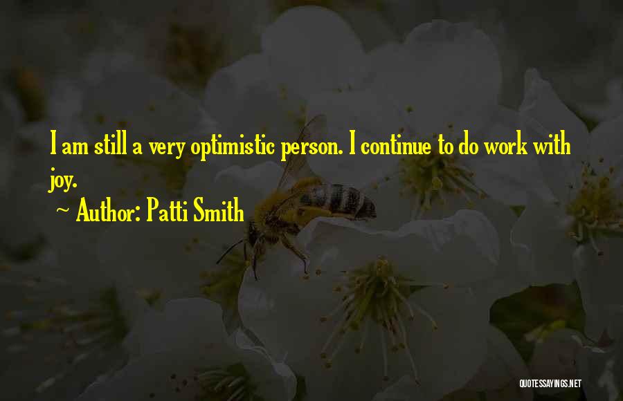 Optimistic Person Quotes By Patti Smith
