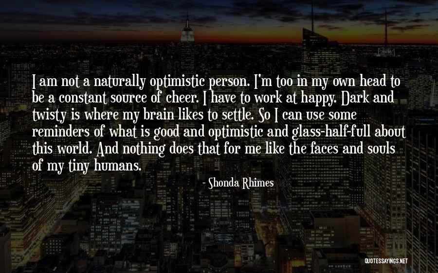 Optimistic Person Quotes By Shonda Rhimes