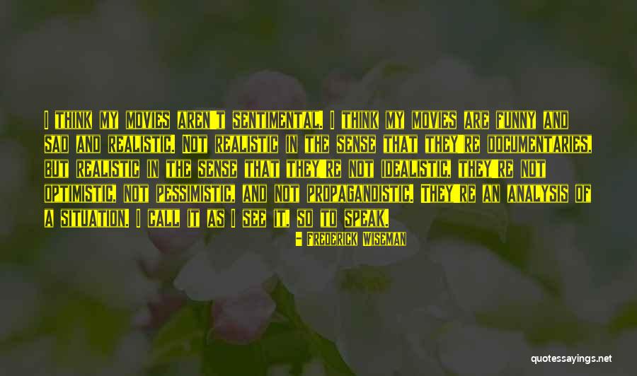 Optimistic Vs Realistic Quotes By Frederick Wiseman Optimistic Vs Realistic Quotes By Frederick Wiseman