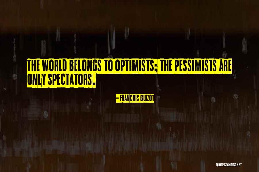 Optimists And Pessimists Quotes By Francois Guizot