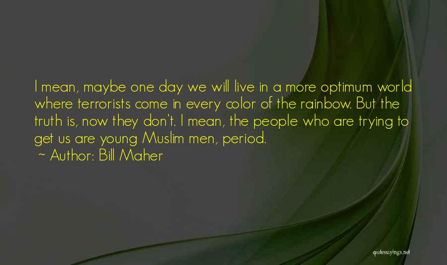 Optimum Quotes By Bill Maher