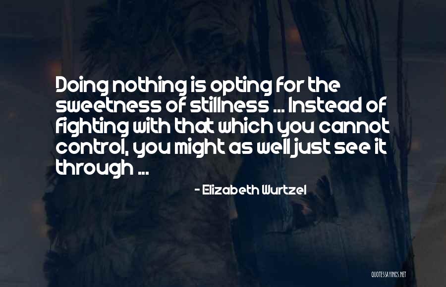 Opting Quotes By Elizabeth Wurtzel Opting Quotes By Elizabeth Wurtzel