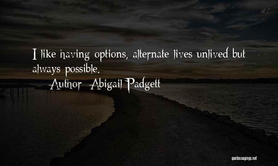 Options And Choices Quotes By Abigail Padgett