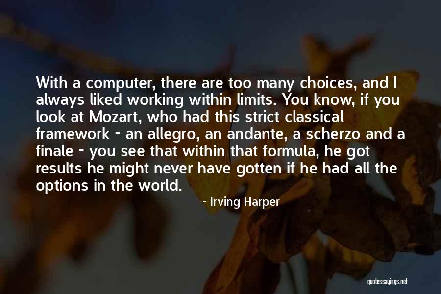 Options And Choices Quotes By Irving Harper Options And Choices Quotes By Irving Harper