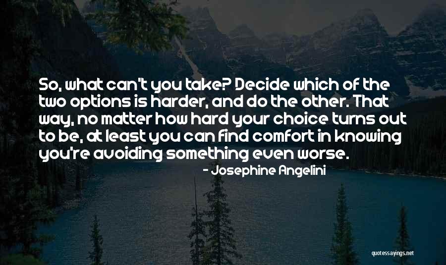 Options And Choices Quotes By Josephine Angelini Options And Choices Quotes By Josephine Angelini