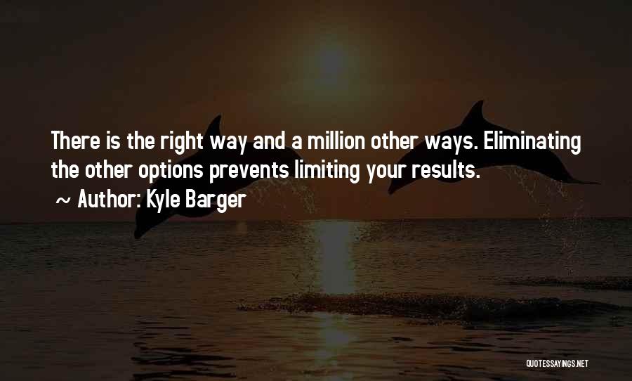 Options And Choices Quotes By Kyle Barger