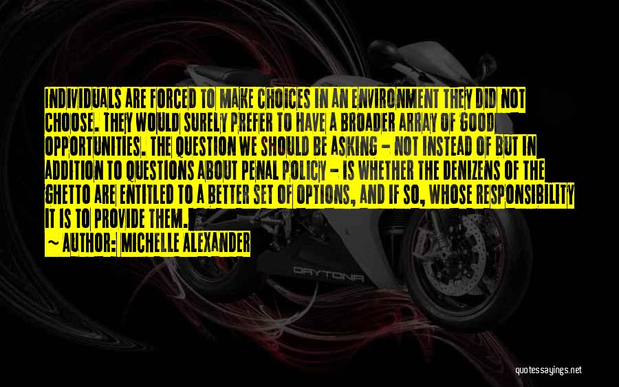 Options And Choices Quotes By Michelle Alexander