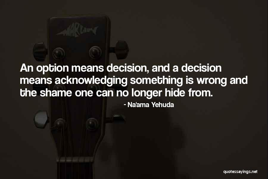 Options And Choices Quotes By Na'ama Yehuda