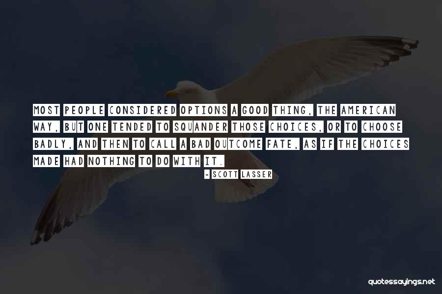 Options And Choices Quotes By Scott Lasser Options And Choices Quotes By Scott Lasser