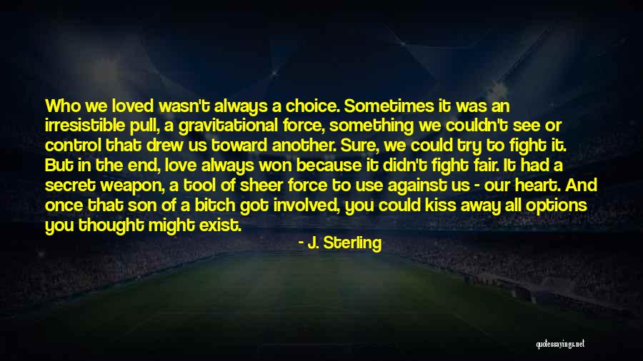 Options In Love Quotes By J. Sterling Options In Love Quotes By J. Sterling