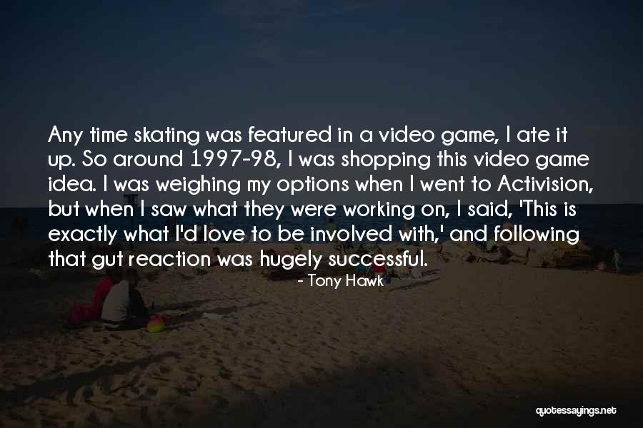 Options In Love Quotes By Tony Hawk Options In Love Quotes By Tony Hawk