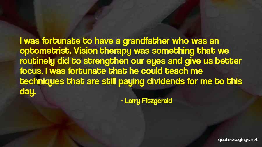 Optometrist Quotes By Larry Fitzgerald